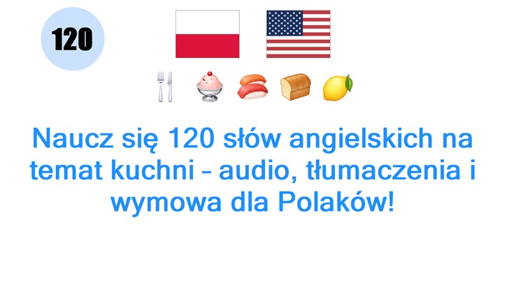 Naucz się 120 słów angielskich na temat kuchni – audio, tłumaczenia i wymowa dla Polaków!